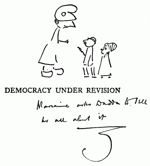 Drawings with writings by hand.
DEMOCRACY UNDER REVISION
Marianne asks Dadda to tell
her all about it