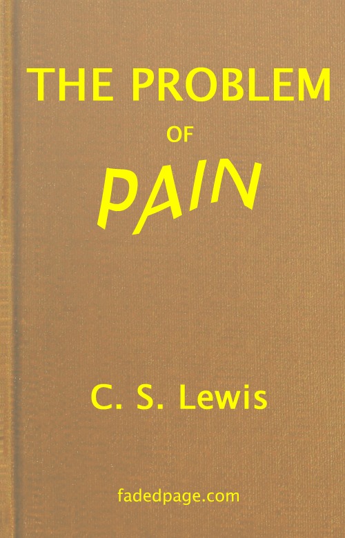 The Problem of Pain, by C. S. Lewis