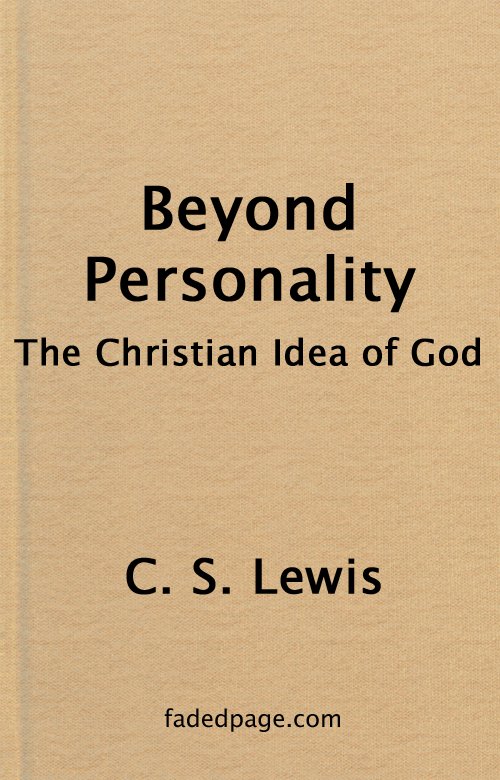 BEYOND PERSONALITY: THE CHRISTIAN IDEA OF GOD