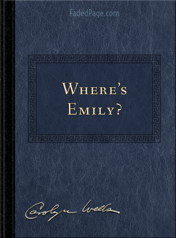 Where’s Emily?, by Carolyn Wells