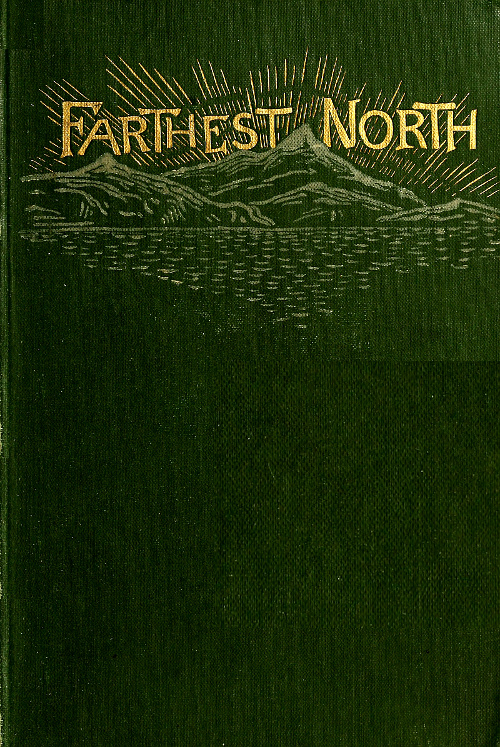 Farthest North; or the Life and Explorations of Lieutenant James Booth Lockwood, of the Greely Arctic Expedition