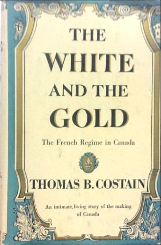 The Distributed Proofreaders Canada Ebook Of The White And The Gold The French Regime In Canada By Thomas B Costain