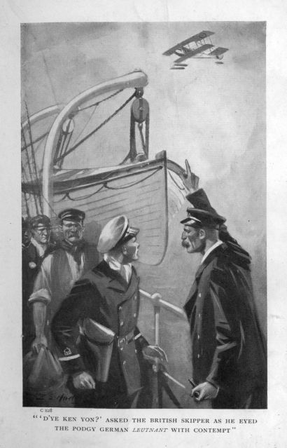 "'D'YE KEN YON?' ASKED THE BRITISH SKIPPER, AS HE EYED THE PODGY GERMAN LEUTNANT WITH CONTEMPT"