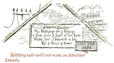 Splitting rails will not make an Abraham Lincoln