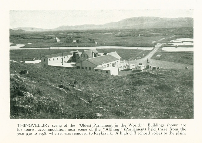 Thingvellir: scene of the "Oldest Parliament in the World."  Buildings shown are for tourist accommodation near scene of the "Althing" (Parliament) held there from the year 930 to 1798, when it was removed to Reykjavik. A high cliff echoed voices to the plain.