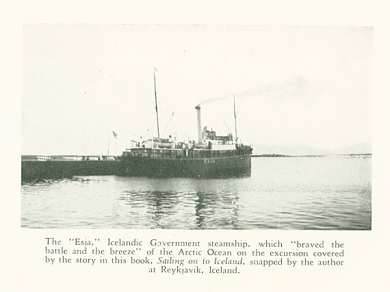 The "Esja," Icelandic Government steamship, which "braved the battle and the breeze" of the Arctic Ocean on the excursion covered by the story in this book, Sailing on to Iceland, snapped by the author at Reykjavik, Iceland.
