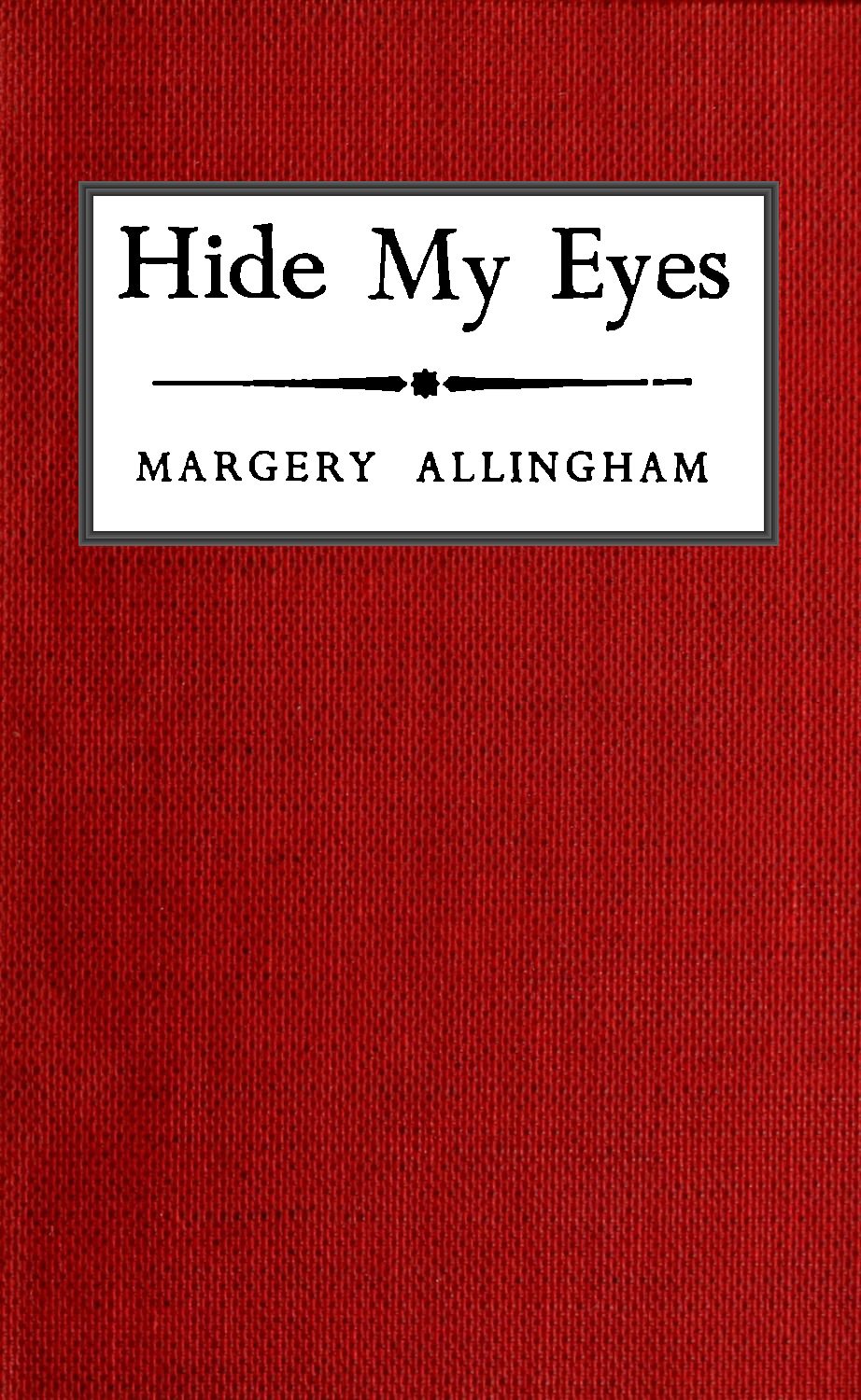 The Distributed Proofreaders Canada eBook of Hide My Eyes, by Margery  Allingham.