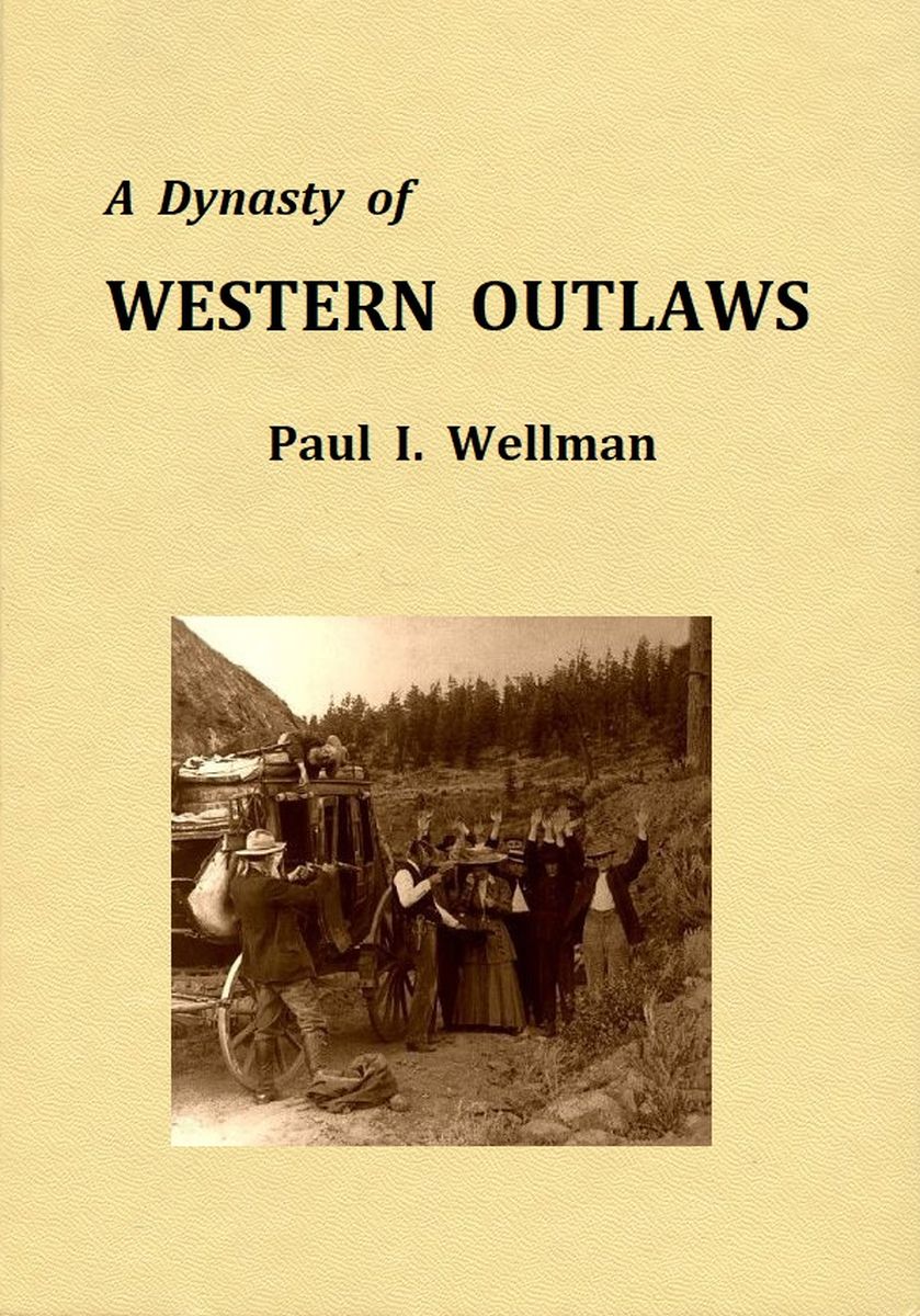 The Distributed Proofreaders Canada eBook of A Dynasty of Western Outlaws by Paul Iselin Wellman