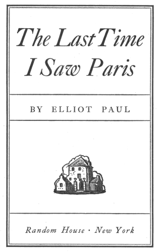 The Distributed Proofreaders Canada eBook of The Last Time I Saw Paris by  Elliot Paul