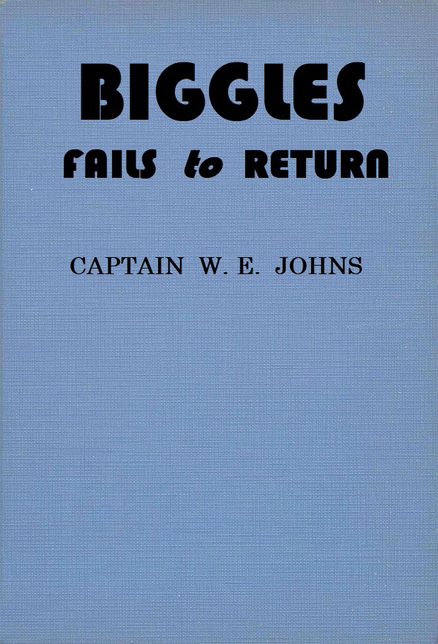 The Distributed Proofreaders Canada eBook of Biggles Fails to