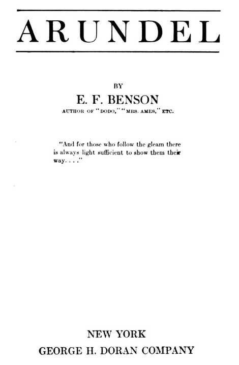 ARUNDEL BY E. F. BENSON NEW YORK GEORGE H. DORAN COMPANY