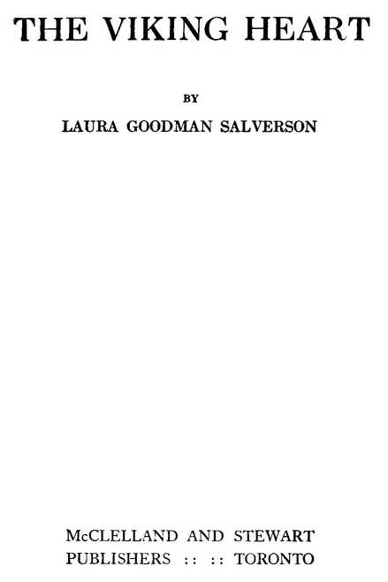 THE VIKING HEART BY LAURA GOODMAN SALVERSON McCLELLAND AND STEWART PUBLISHERS TORONTO