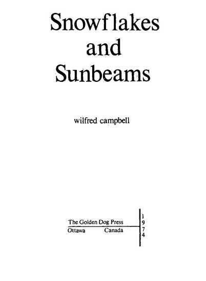 Snowflakes and Sunbeams Wilfred Campbell The Golden Dog Press 1974 Ottawa Canada