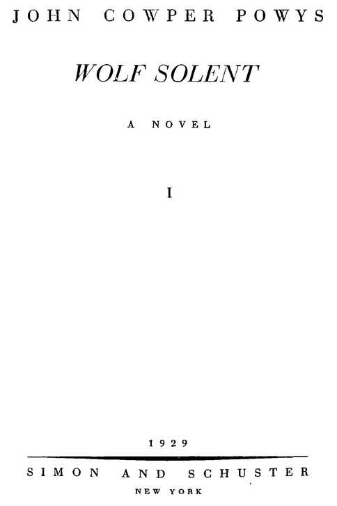 JOHN COWPER POWYS WOLF SOLENT: A NOVEL Volume I 1929 SIMON AND SCHUSTER NEW YORK