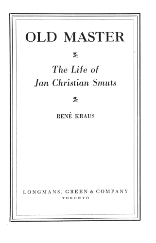 title page: Old Master—The Life of Jan Christian Smuts by René Kraus