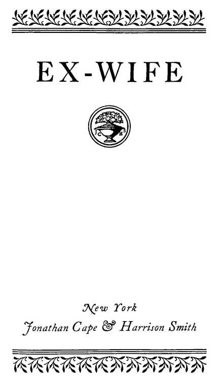 EX-WIFE Ursula Parrott New York Jonathan Cape & Harrison Smith