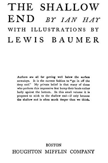THE SHALLOW END BY IAN HAY WITH ILLUSTRATIONS BY LEWIS BAUMER BOSTON HOUGHTON MIFFLIN COMPANY