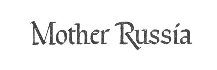 Mother Russia.