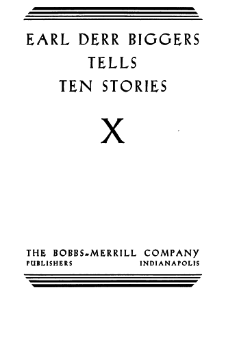 title page: Earl Derr Biggers Tells Ten Stories, Bobbs-Merrill Company
