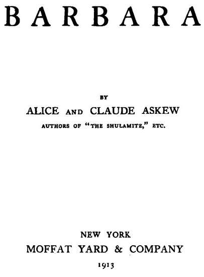 BARBARA BY ALICE AND CLAUDE ASKEW NEW YORK MOFFAT YARD & COMPANY 1913