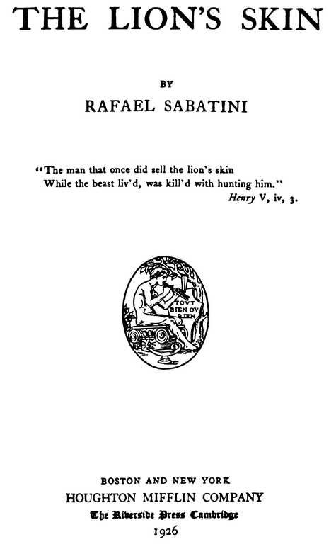 THE LION’S SKIN BY RAFAEL SABATINI The Riverside Press Cambridge 1926