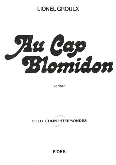 LIONEL GROULX Au Cap Blomidon Roman COLLECTION INTERMONDES