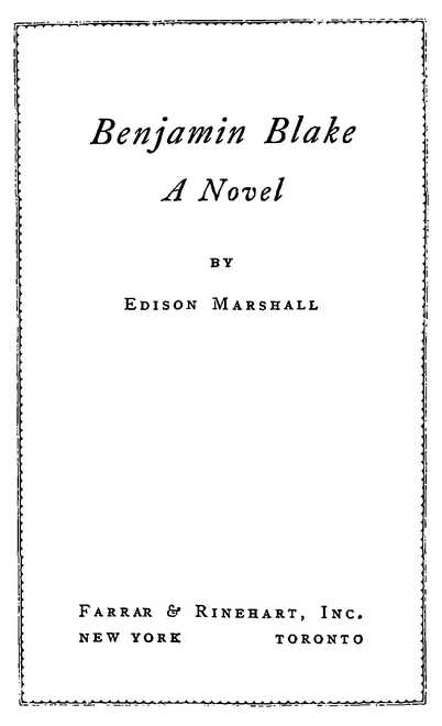 Benjamin Blake BY Edison Marshall Farrar & Rinehart, Inc. TORONTO