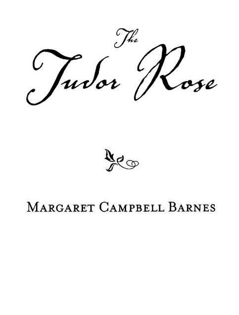 The Tudor Rose Margaret Campbell Barnes