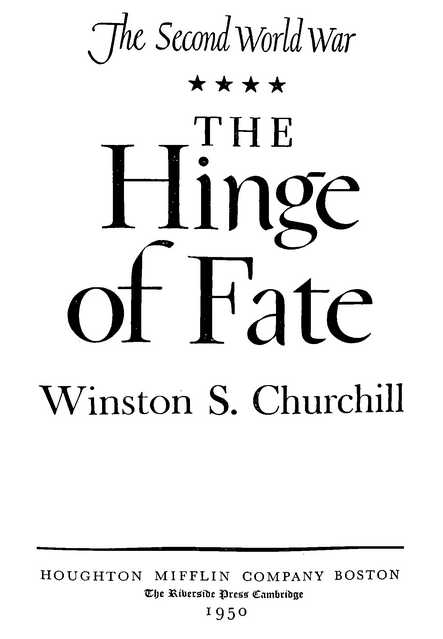 The Second World War: The Hinge of Fate Winston S. Churchill The Riverside Press Cambridge 1950