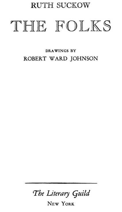 RUTH SUCKOW THE FOLKS DRAWINGS BY ROBERT WARD JOHNSON The Literary Guild New York