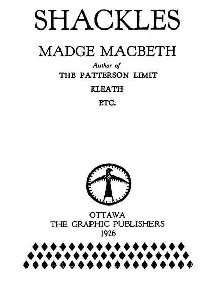 SHACKLES MADGE MACBETH THE GRAPHIC PUBLISHERS 1926