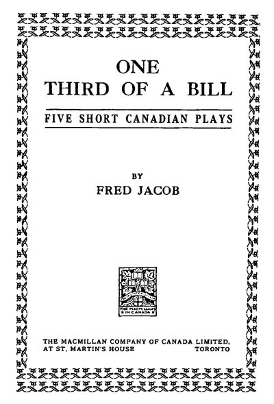 title page: One Third of a Bill: Five Short Canadian Plays by Fred Jacob