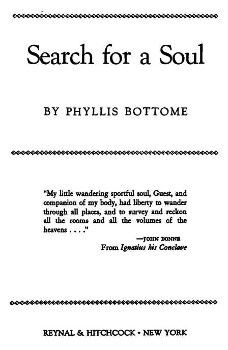 Search for a Soul BY PHYLLIS BOTTOME REYNAL & HITCHCOCK • NEW YORK