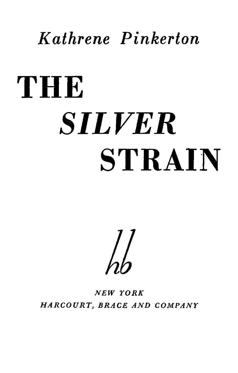 Title page: Kathrene Pinkerton. The Silver Strain. New York. Harcourt, Brace and Company.