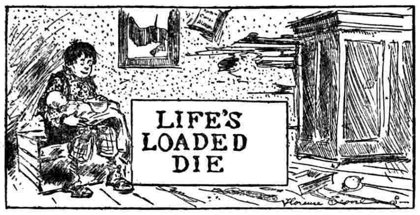 Life’s Loaded Die