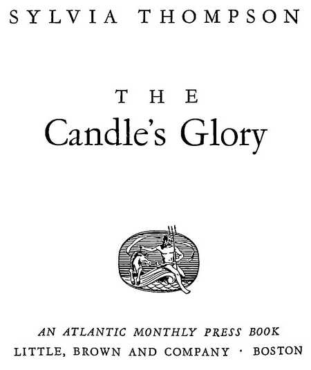SYLVIA THOMPSON THE Candle’s Glory LITTLE, BROWN AND COMPANY