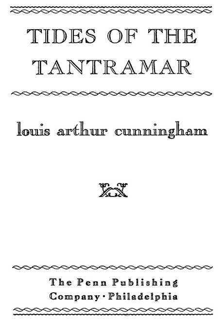 TIDES OF THE TANTRAMAR Louis Arthur Cunningham The Penn Publishing Company