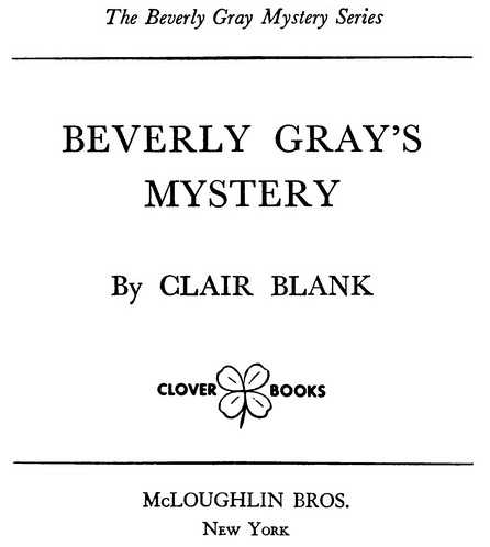 BEVERLY GRAY’S MYSTERY By CLAIR BLANK McLOUGHLIN BROS.