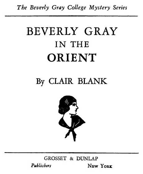 BEVERLY GRAY IN THE ORIENT By CLAIR BLANK GROSSET & DUNLAP Publishers