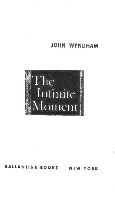 title page—John Wyndham; The Infinite Moment