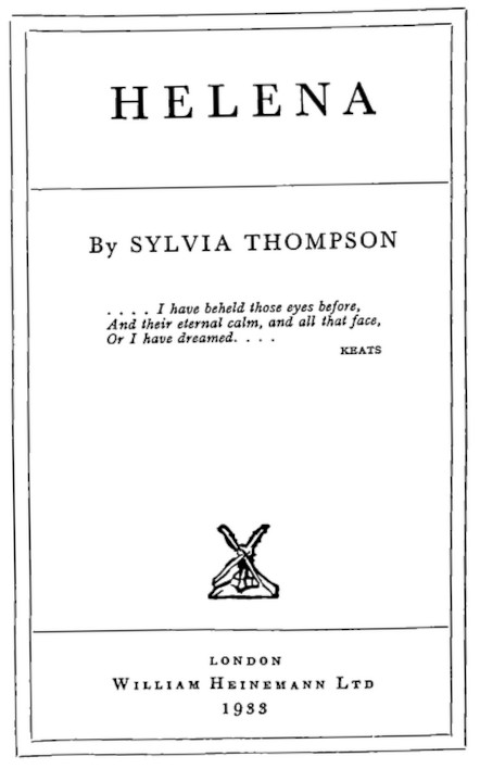HELENA By SYLVIA THOMPSON William Heinemann Ltd 1933