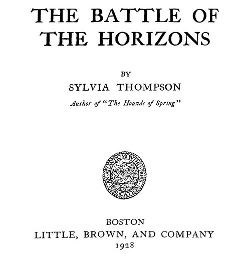 THE BATTLE OF THE HORIZONS BY SYLVIA THOMPSON LITTLE, BROWN, AND COMPANY 1928