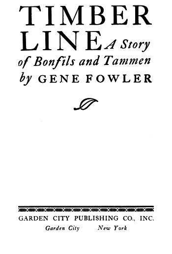 title page—TIMBER LINE A Story of Bonfils and Tammen by Gene Fowler