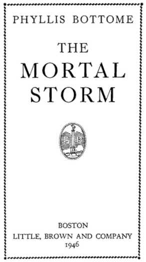 PHYLLIS BOTTOME THE MORTAL STORM LITTLE, BROWN AND COMPANY 1946
