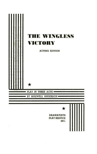 title page-THE WINGLESS VICTORY; ACTING EDITION BY MAXWELL ANDERSON