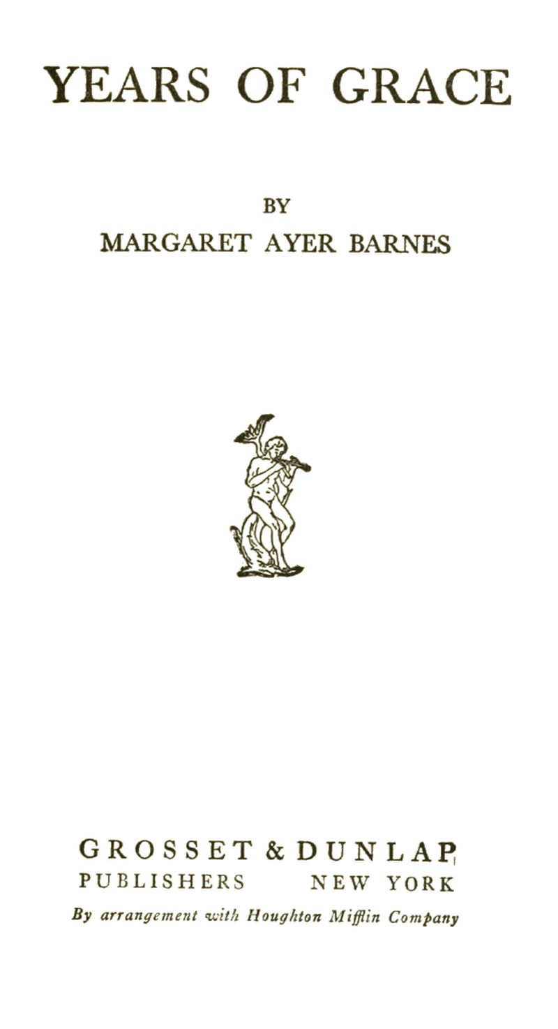 Title page of Years of Grace by Margaret Ayer Barnes. Grosset & Dunlap, Publishers, New York. By arrangement with Houghton Mifflin Company.