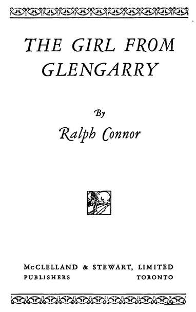 THE GIRL FROM GLENGARRY By Ralph Connor McCLELLAND & STEWART, LIMITED