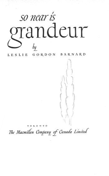 title page-so near is grandeur by Leslie Gordon Barnard