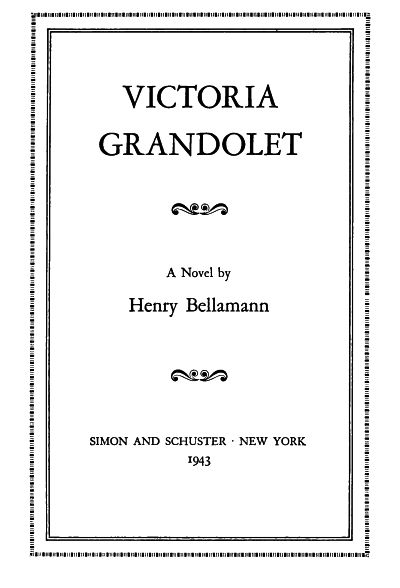 title page—Victoria Grandolet, A Novel by Henry Bellamann