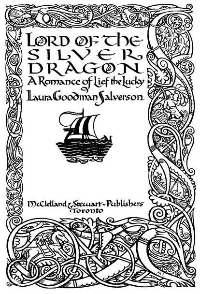 Lord of the Silver Dragon: A Romance of Leif the Lucky Laura Goodman Salverson McClelland & Stewart—Publishers